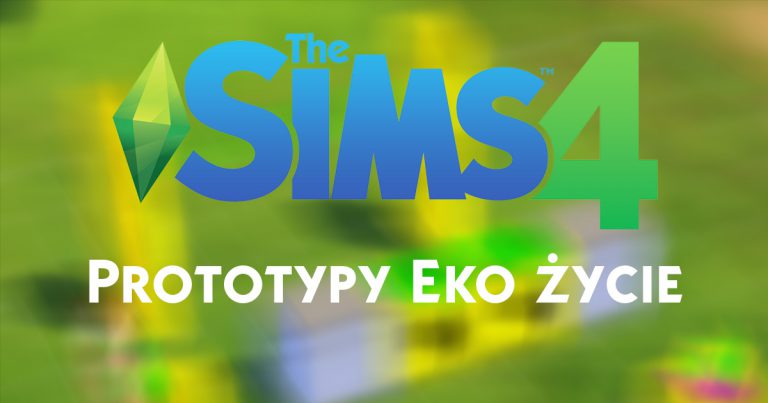 The Sims 4 Eko-życie prototypy objektów
