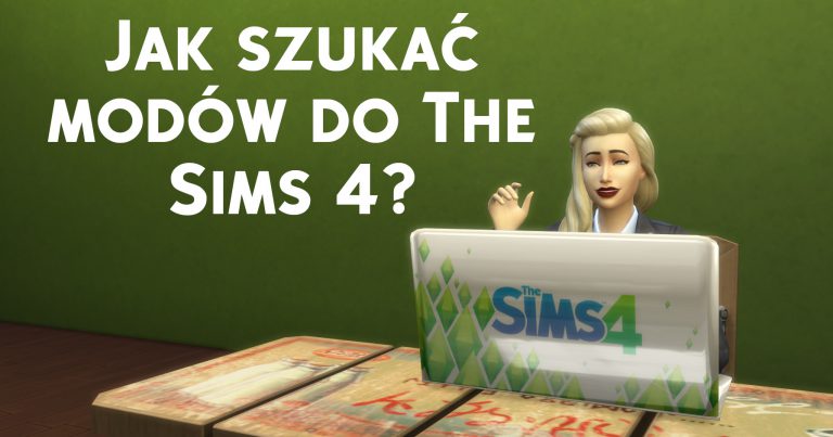 Jak szukać modów do The Sims 4? –  Nasz poradnik