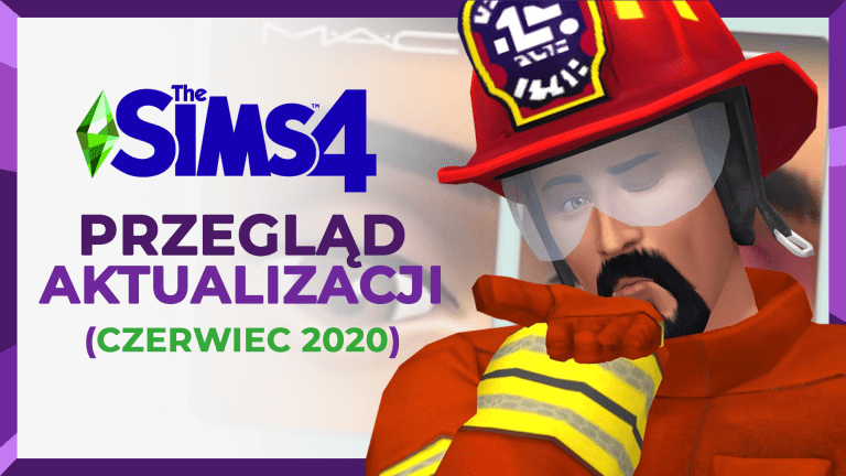 Czerwcowa aktualizacja The Sims 4. Strażacy, komornik i wiele więcej