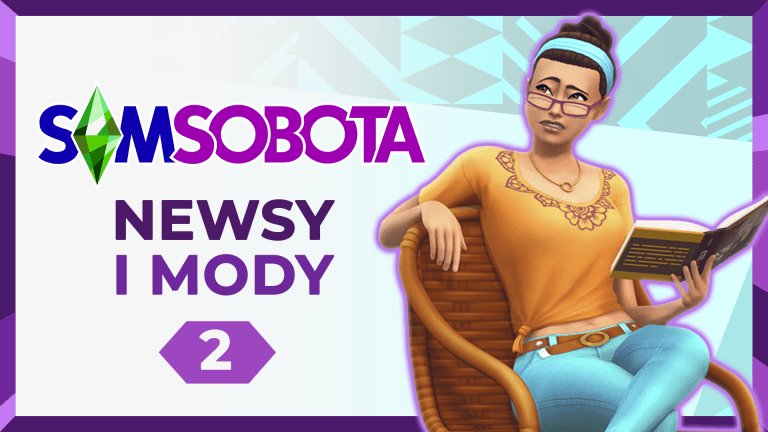 SimSobota, czyli podsumowanie tygodnia. Odcinek drugi