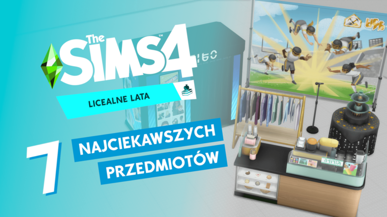 7 najciekawszych przedmiotów z The Sims 4 Licealne lata. Przydadzą się na co dzień