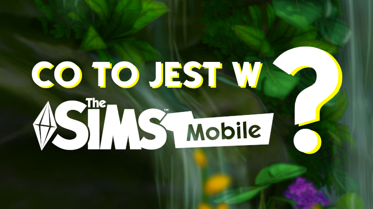 Co to jest w The Sims Mobile? Tajemnicza zapowiedź czegoś nowego